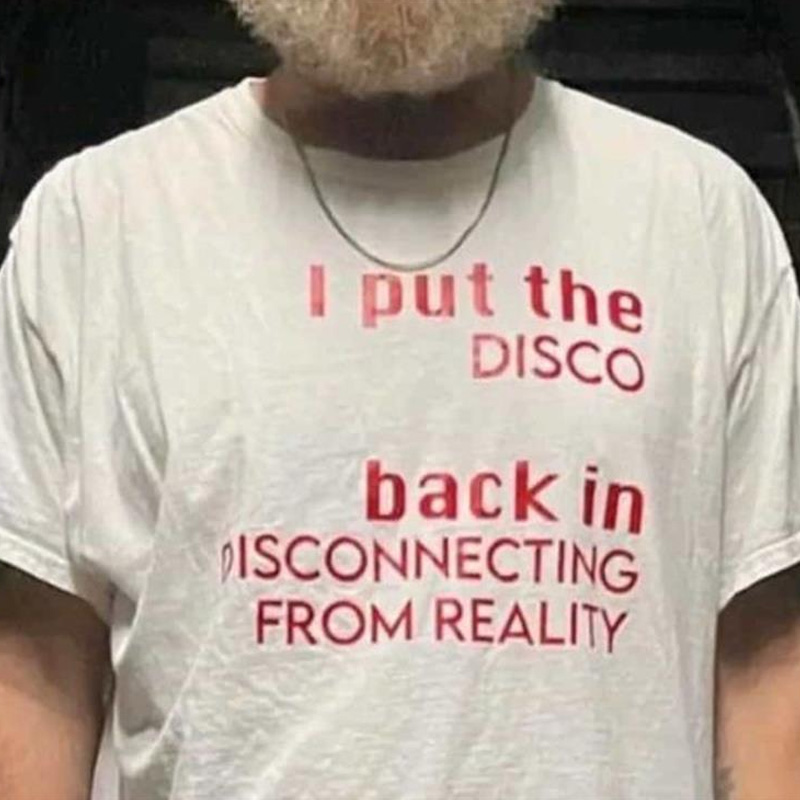 I Put The Disco Back In Disconnecting From Reality T-Shirt