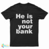 Israel Adesanya He Is Not Your Bank T-Shirt