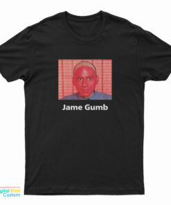 Jame Gumb T-Shirt