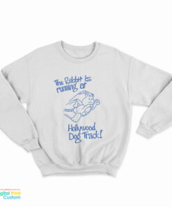Johnny Ramone The Rabbit Is Running At Hollywood Dog Track Sweatshirt