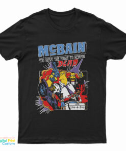 Mcbain You Have The Right To Remain Dead T-Shirt