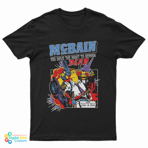 Mcbain You Have The Right To Remain Dead T-Shirt
