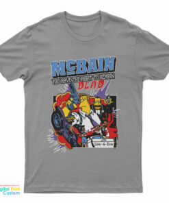 Mcbain You Have The Right To Remain Dead T-Shirt