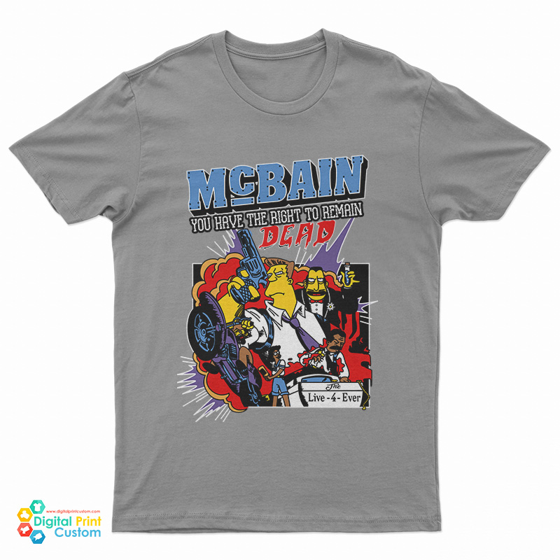 Mcbain You Have The Right To Remain Dead T-Shirt