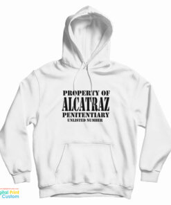 Property Of Alcatraz Penitentiary Unlisted Number Hoodie