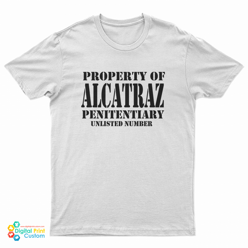 Property Of Alcatraz Penitentiary Unlisted Number T-Shirt
