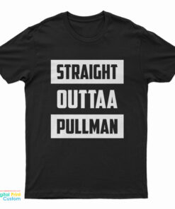 Straight Outtaa Pullman T-Shirt