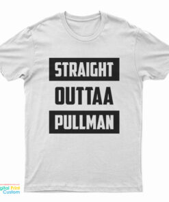 Straight Outtaa Pullman T-Shirt
