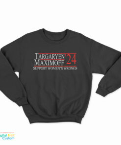 Targaryen’24 Maximoff Support Women’s Wrongs Sweatshirt