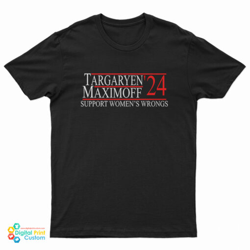 Targaryen’24 Maximoff Support Women’s Wrongs T-Shirt