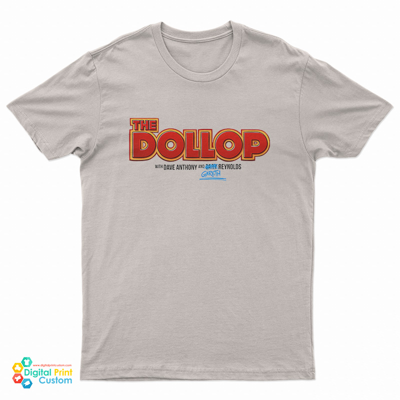 The Dollop With Dave Anthony And Gareth Reynolds T-Shirt