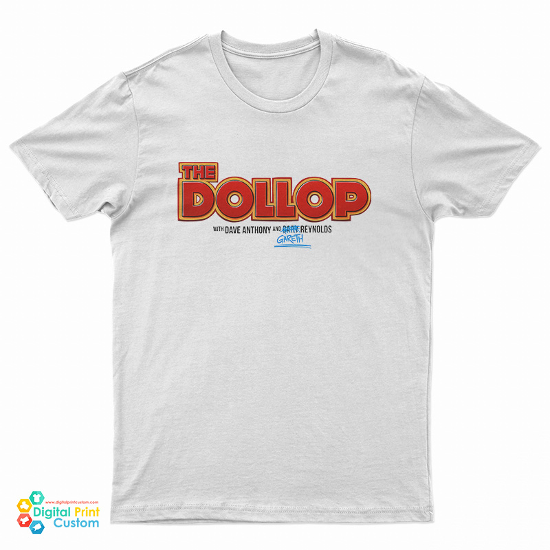 The Dollop With Dave Anthony And Gareth Reynolds T-Shirt