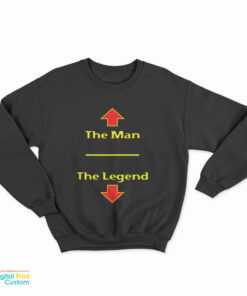 The Man The Legend Funny Sweatshirt