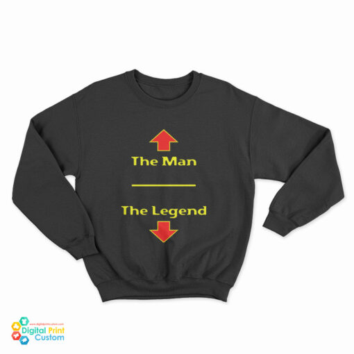 The Man The Legend Funny Sweatshirt