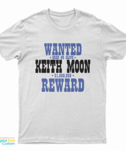 Wanted Dead Or Alive Keith Moon 1000000 Reward T-Shirt