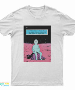 Bobby Hill Dr. Manhattan I Am Tired Of Earth T-Shirt