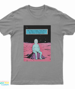 Bobby Hill Dr. Manhattan I Am Tired Of Earth T-Shirt
