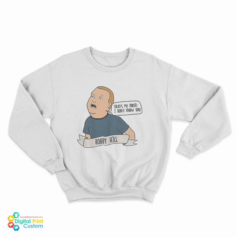 Bobby Hill That's My Purse! I Don't Know You Sweatshirt