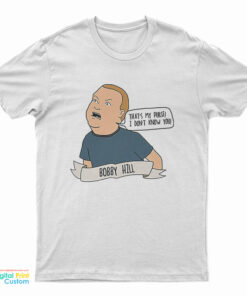 Bobby Hill That's My Purse! I Don't Know You T-Shirt