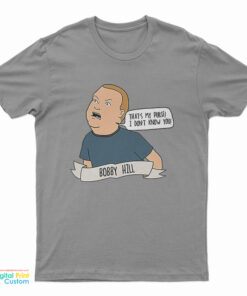 Bobby Hill That's My Purse! I Don't Know You T-Shirt