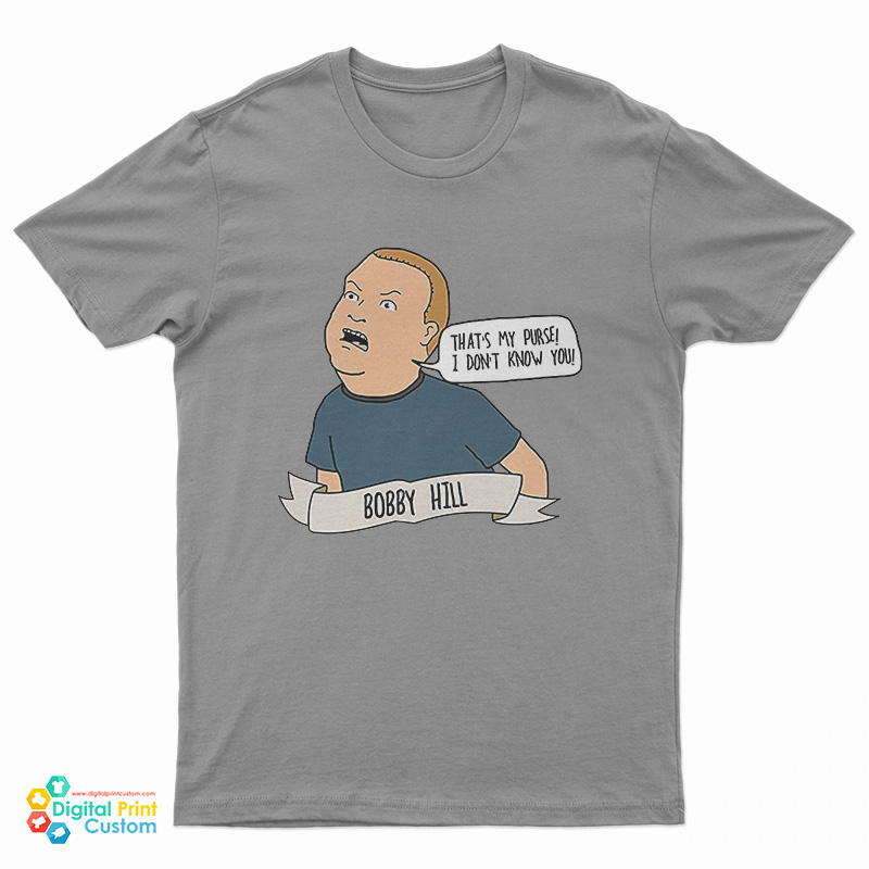 Bobby Hill That's My Purse! I Don't Know You T-Shirt