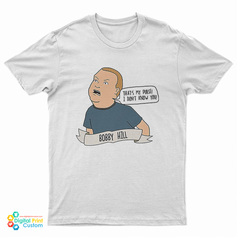 Bobby Hill That's My Purse! I Don't Know You T-Shirt