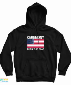 Ceremony Burn This Flag Graphic Hoodie