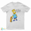 I'm Bart Simpson What The Hell Are You T-Shirt