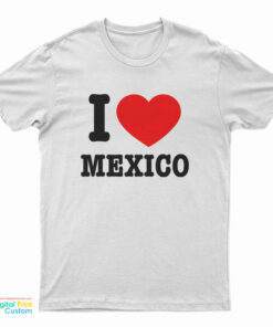Jennifer Walters I Love Mexico T-Shirt