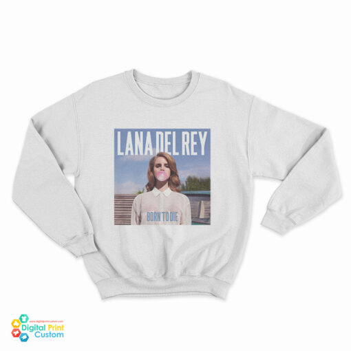 Lana Del Rey Born to Die Bubble Gum Sweatshirt