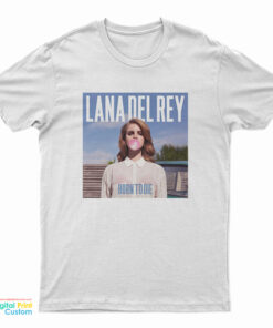 Lana Del Rey Born to Die Bubble Gum T-Shirt
