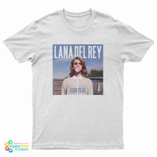 Lana Del Rey Born to Die Bubble Gum T-Shirt