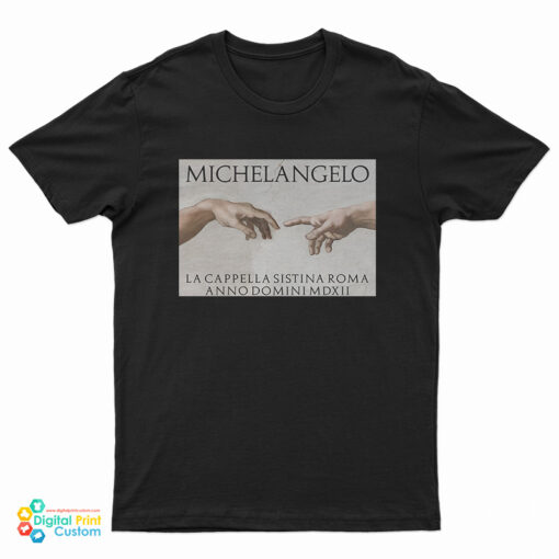 Michelangelo La Cappella Sistina Roma Anno Domini MDXII T-Shirt