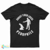 Shoot Your Local Pedophile T-Shirt