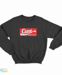 Slash Cunt The Real Thang Sweatshirt
