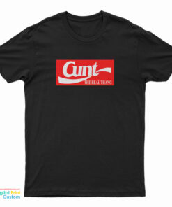 Slash Cunt The Real Thang T-Shirt