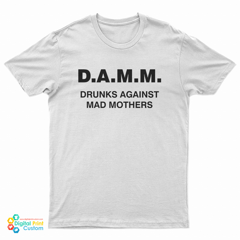 Slash D.A.M.M. Drunks Against Mad Mothers T-Shirt