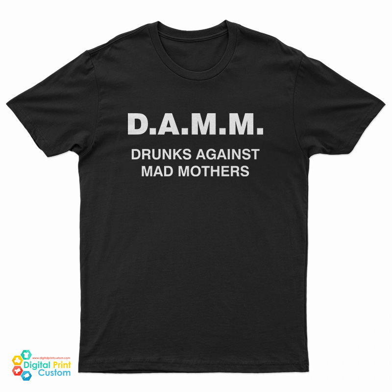 Slash D.A.M.M. Drunks Against Mad Mothers T-Shirt
