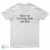 Slash Follow Me I'm Having Drinks With Elvis T-Shirt