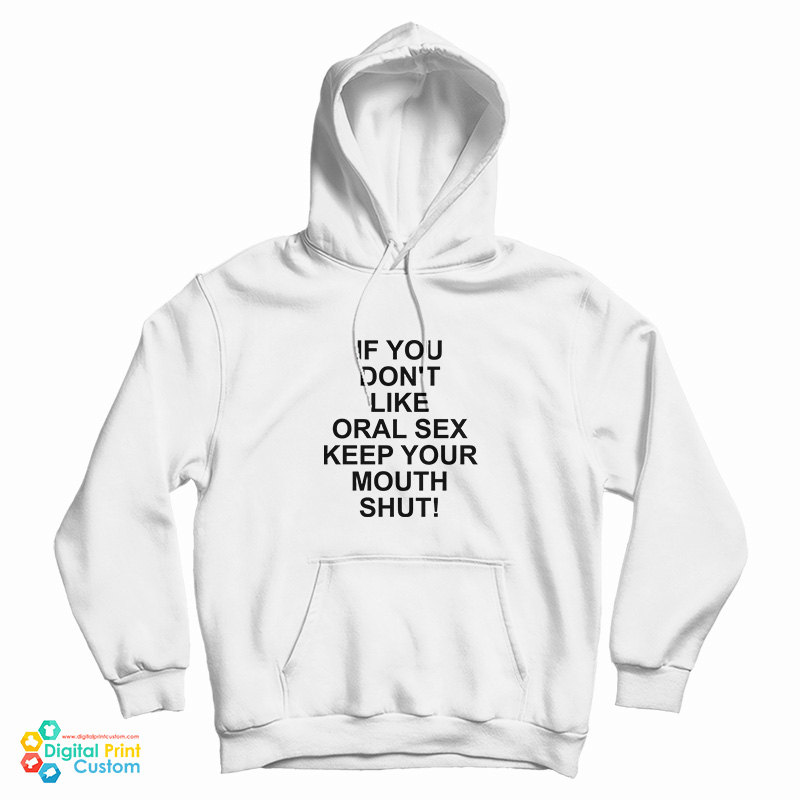 Slash If You Don't Like Oral Sex Keep Your Mouth Shut Hoodie