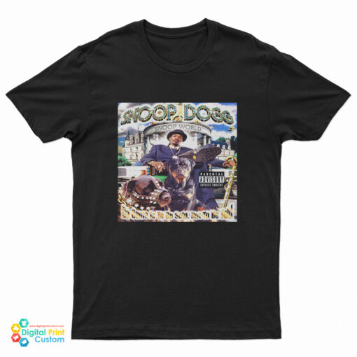 Snoop Dogg Da Game Is To Be Sold Not To Be Told T-Shirt