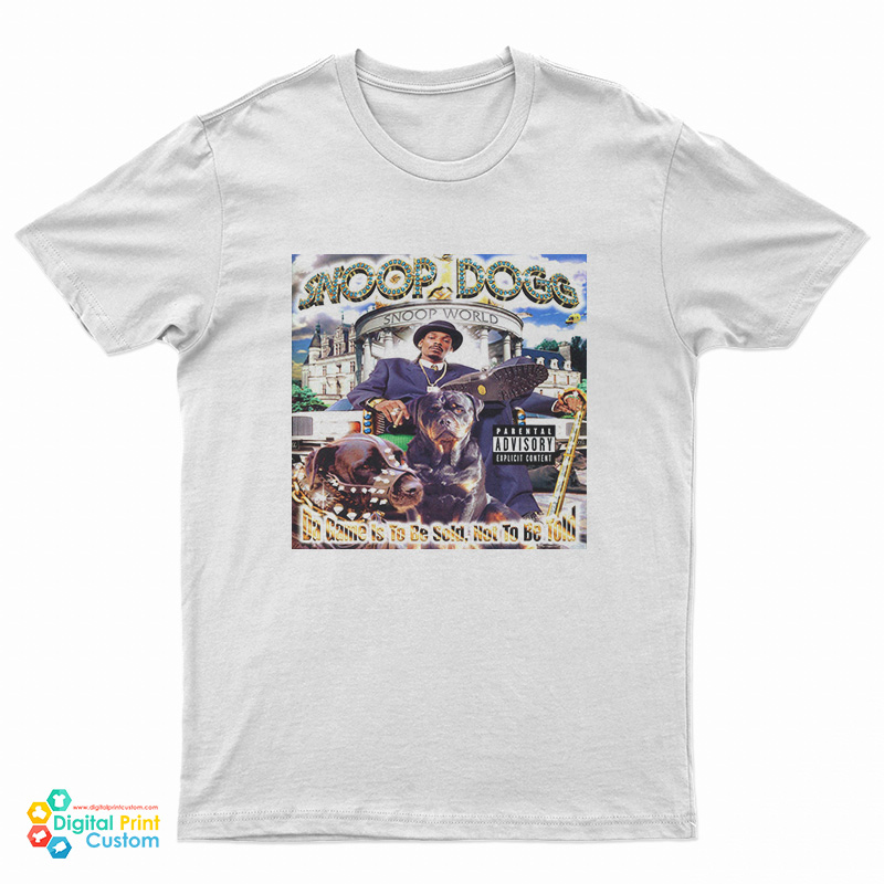 Snoop Dogg Da Game Is To Be Sold Not To Be Told T-Shirt