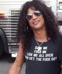 Suck Me Fuck Me Lick Me All Over Then Get The Fuck Out T-Shirt