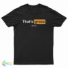 That's Gross I Love It T-Shirt