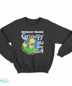 The Simpson Honorary Member Grumpy Old Man Club Telling It Like It Is Sweatshirt