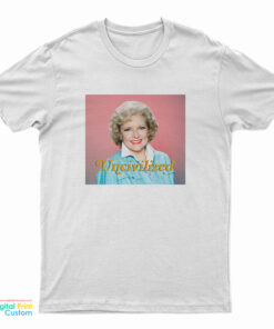 Uncivilized Betty White T-Shirt