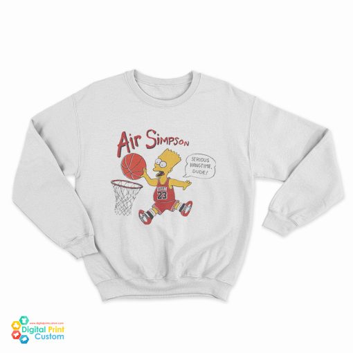 Air Bart Simpson Serious Hangtime Dude Sweatshirt