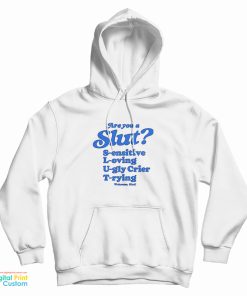 Are You A Slut Sensitive Loving Ugly Crier Trying Hoodie
