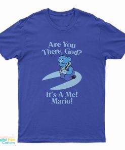 Are You There God It's A Me Mario T-Shirt