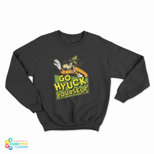 Go Hyuck Yourself Goofy Sweatshirt